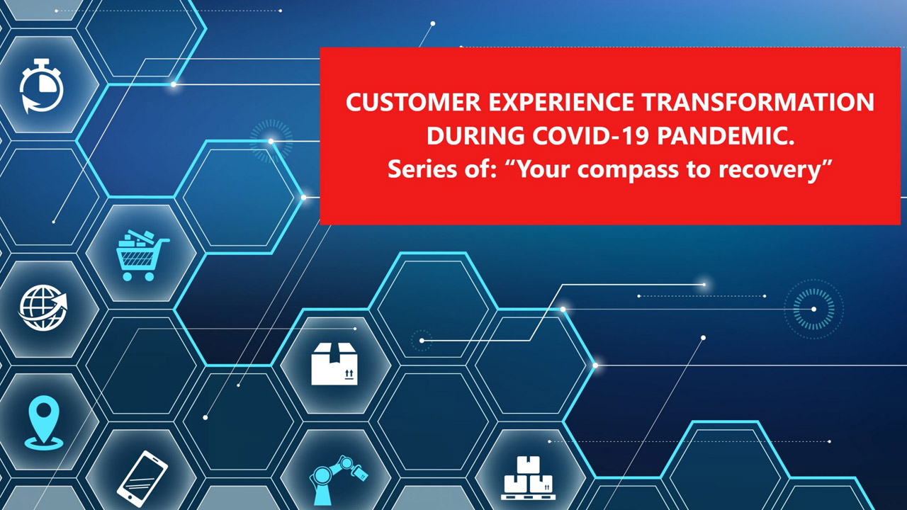 Customer experience transformation during covid-19 pandemic.